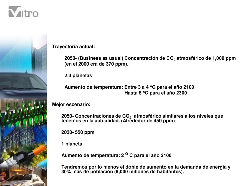 Trayectoria actual: (Business as usual) Concentración de CO2 atmosférico de 1,000 ppm. (en el 2000 era de 370 ppm).
