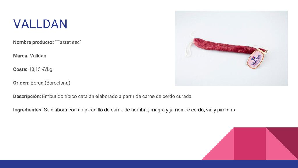 VALLDAN Nombre producto: Tastet sec Marca: Valldan Coste: 10,13 €/kg