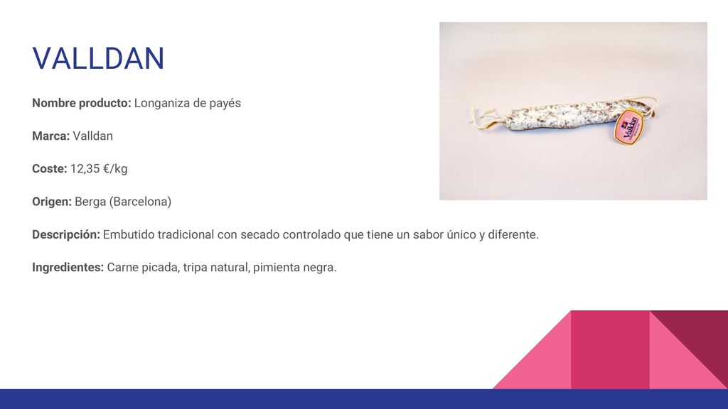VALLDAN Nombre producto: Longaniza de payés Marca: Valldan