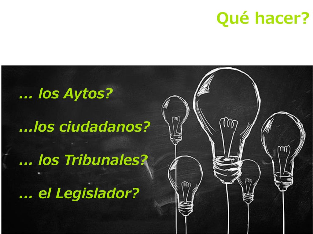 Qué hacer ... los Aytos ...los ciudadanos ... los Tribunales