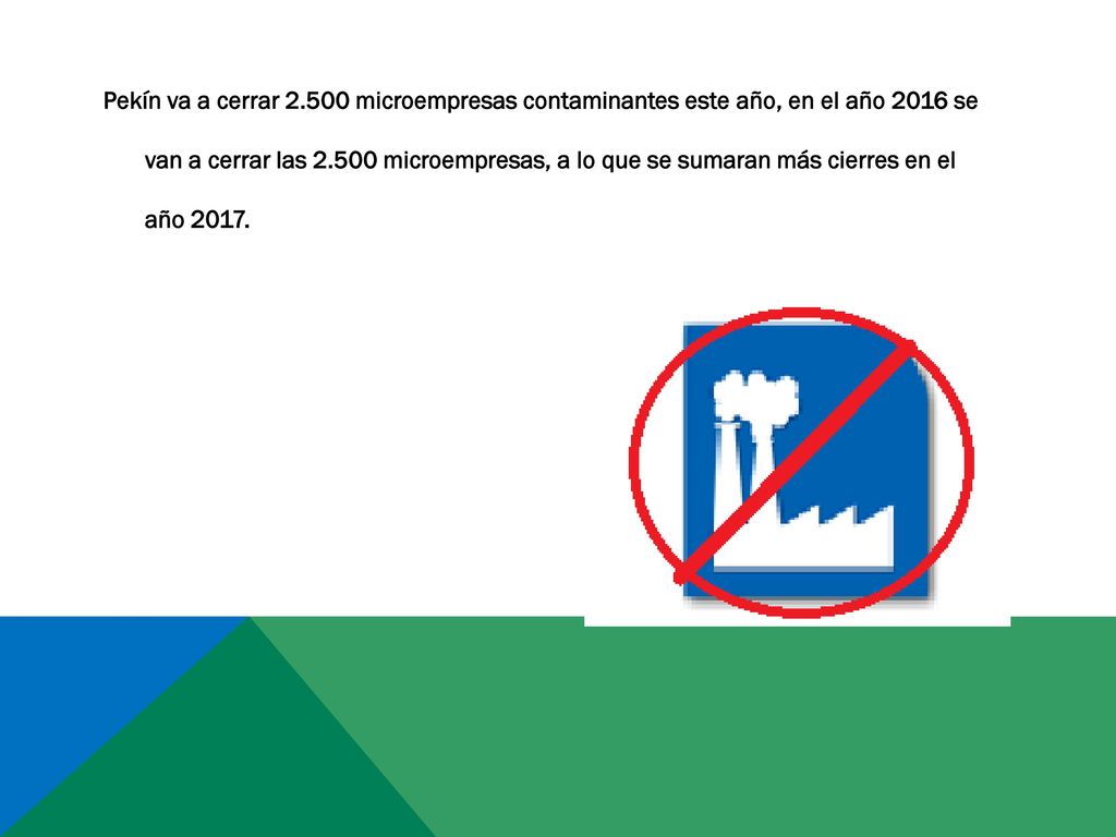 Pekín va a cerrar microempresas contaminantes este año, en el año 2016 se van a cerrar las microempresas, a lo que se sumaran más cierres en el año 2017.
