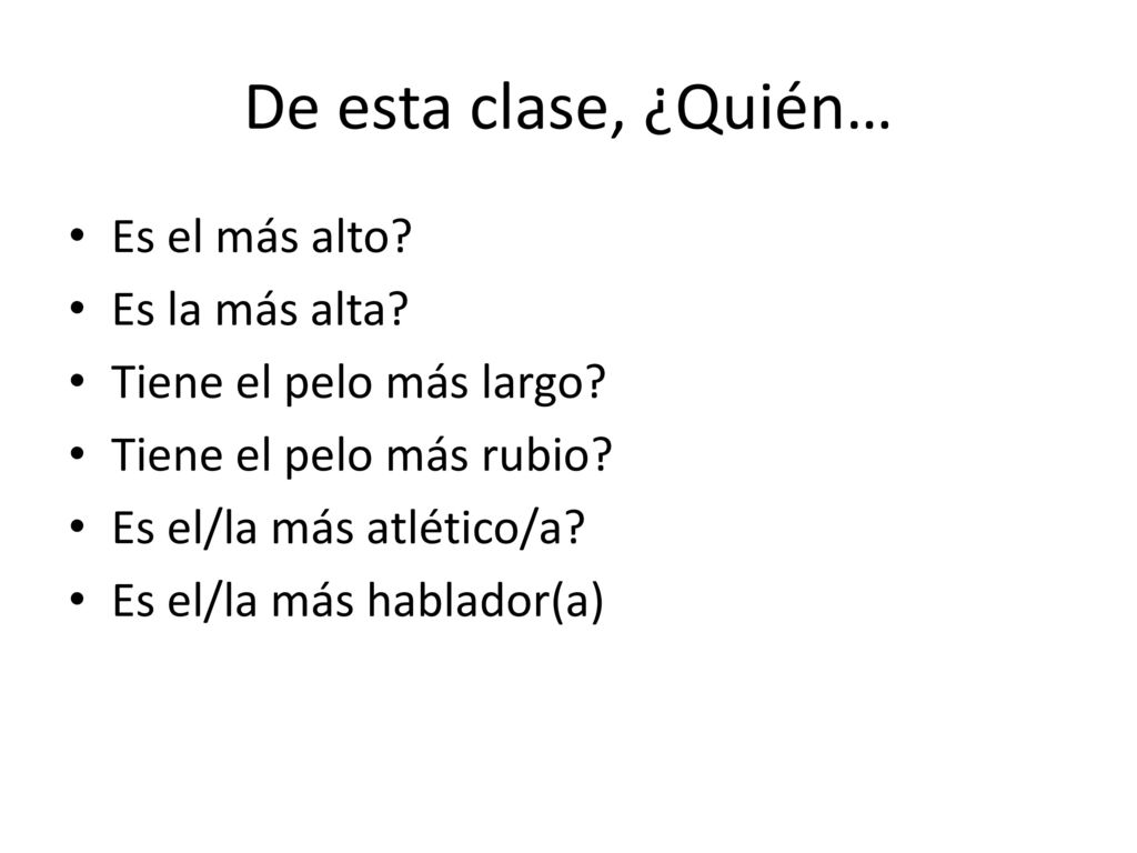 De esta clase, ¿Quién… Es el más alto Es la más alta