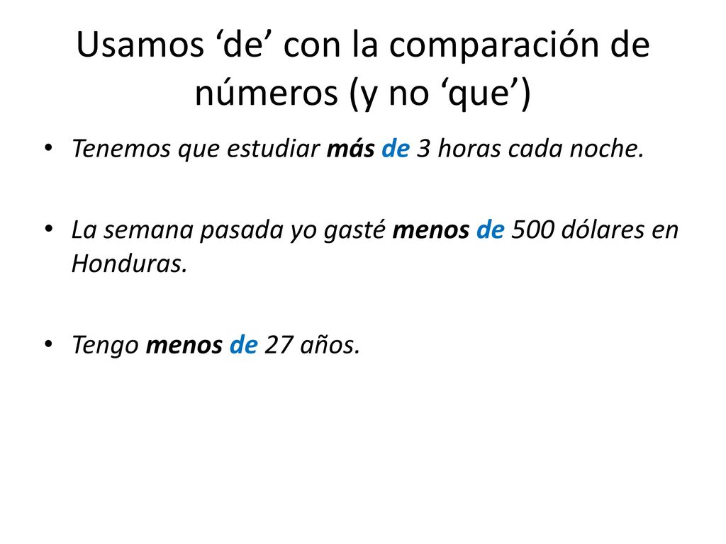 Usamos ‘de’ con la comparación de números (y no ‘que’)