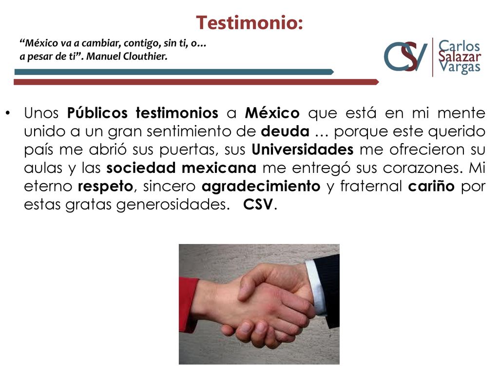 Testimonio: México va a cambiar, contigo, sin ti, o… a pesar de ti . Manuel Clouthier.