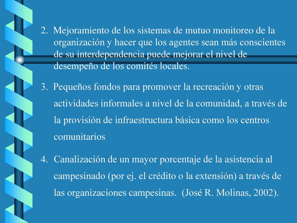 2. Mejoramiento de los sistemas de mutuo monitoreo de la organización y hacer que los agentes sean más conscientes de su interdependencia puede mejorar el nivel de desempeño de los comités locales.