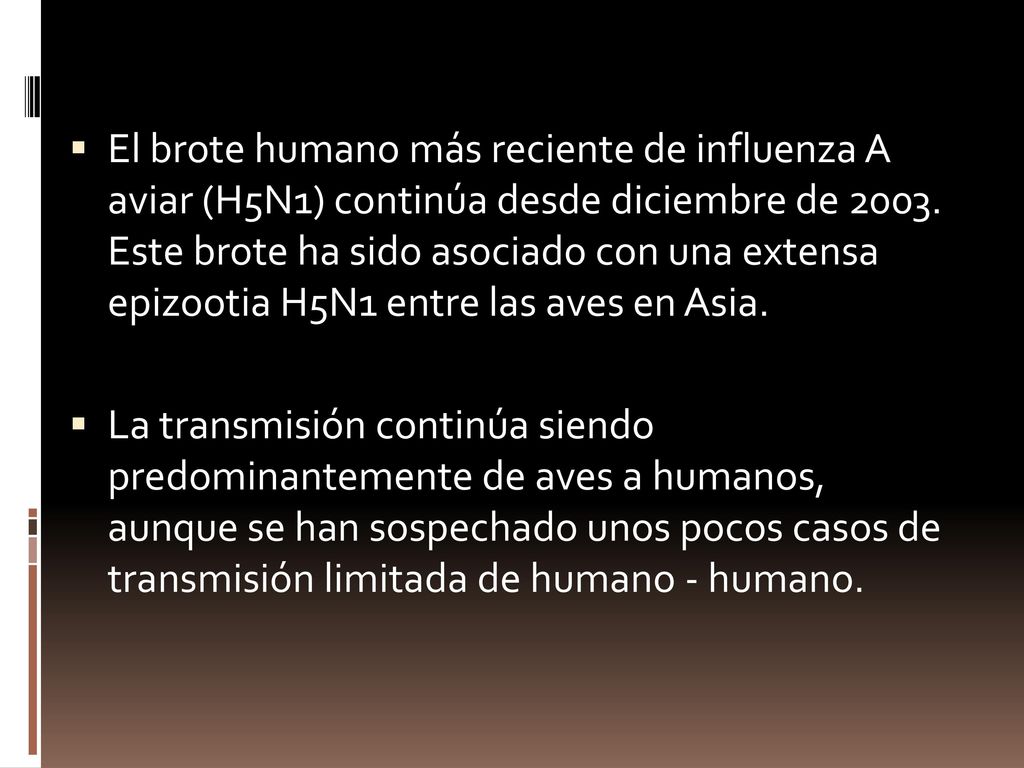 El brote humano más reciente de influenza A aviar (H5N1) continúa desde diciembre de Este brote ha sido asociado con una extensa epizootia H5N1 entre las aves en Asia.