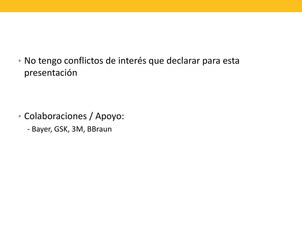 No tengo conflictos de interés que declarar para esta presentación