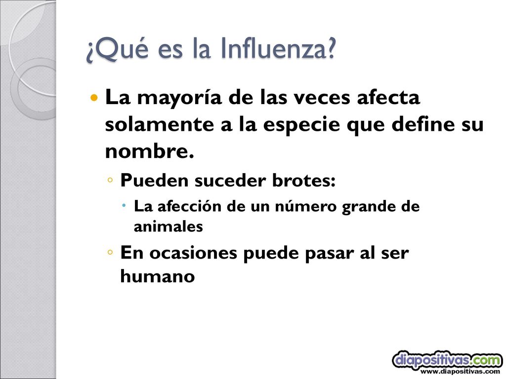 ¿Qué es la Influenza La mayoría de las veces afecta solamente a la especie que define su nombre.