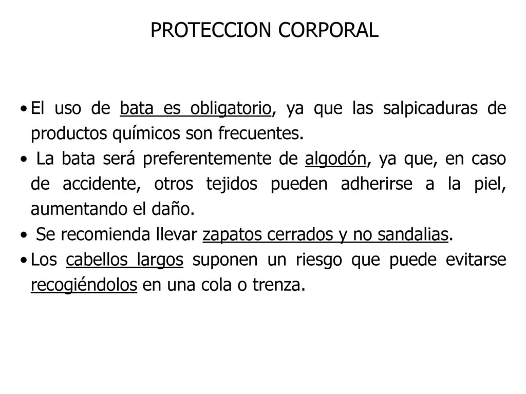 PROTECCION CORPORAL El uso de bata es obligatorio, ya que las salpicaduras de productos químicos son frecuentes.