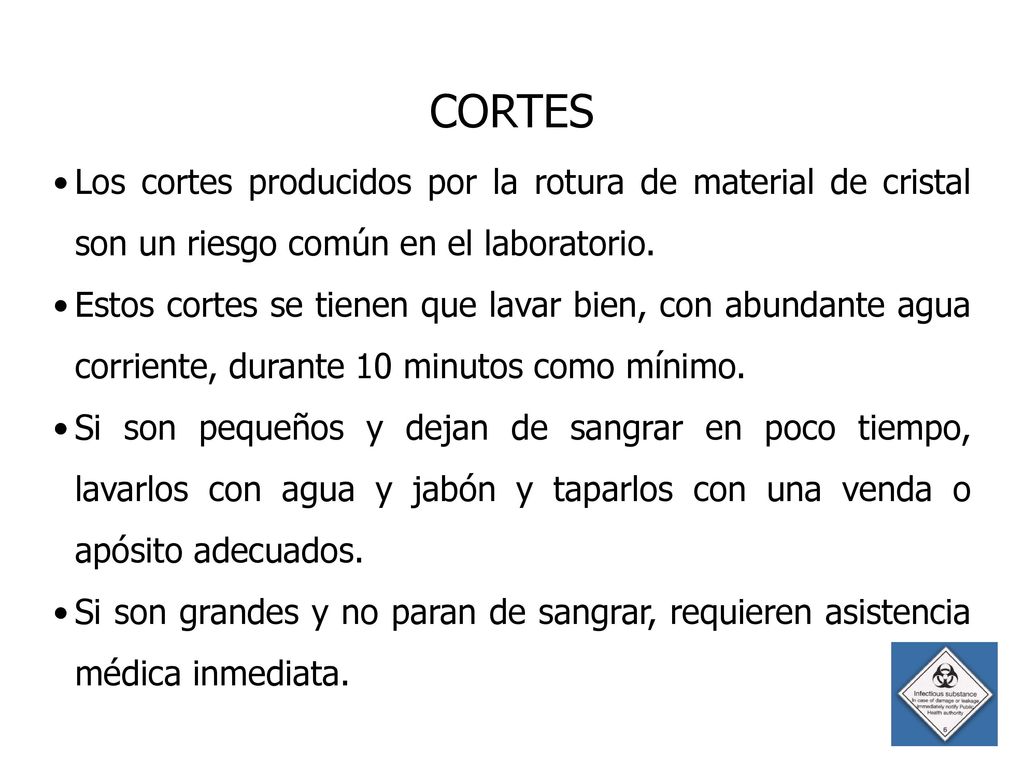 CORTES Los cortes producidos por la rotura de material de cristal son un riesgo común en el laboratorio.