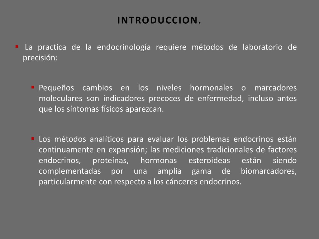 INTRODUCCION. La practica de la endocrinología requiere métodos de laboratorio de precisión: