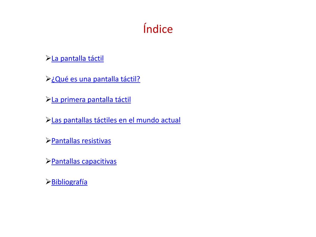 Índice La pantalla táctil ¿Qué es una pantalla táctil