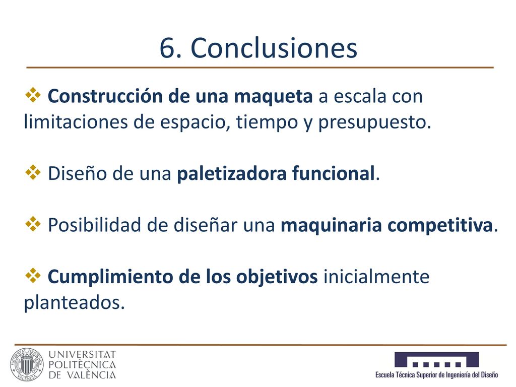 6. Conclusiones Construcción de una maqueta a escala con limitaciones de espacio, tiempo y presupuesto.