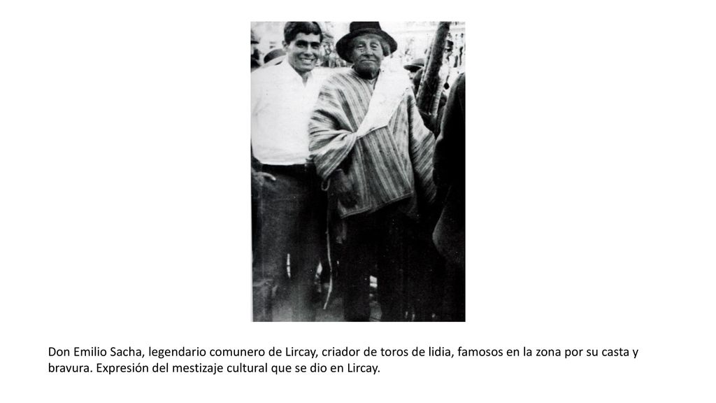 Don Emilio Sacha, legendario comunero de Lircay, criador de toros de lidia, famosos en la zona por su casta y bravura.