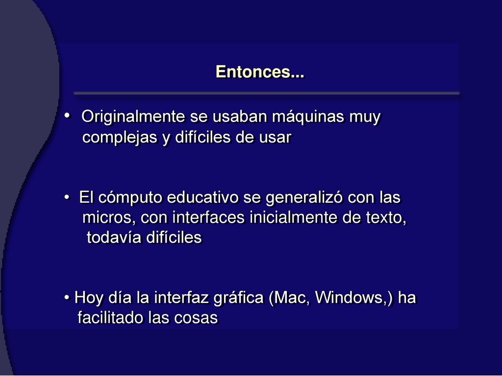 Originalmente se usaban máquinas muy complejas y difíciles de usar