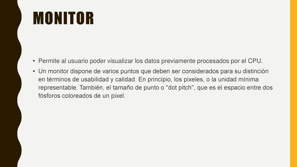 Monitor Permite al usuario poder visualizar los datos previamente procesados por el CPU.