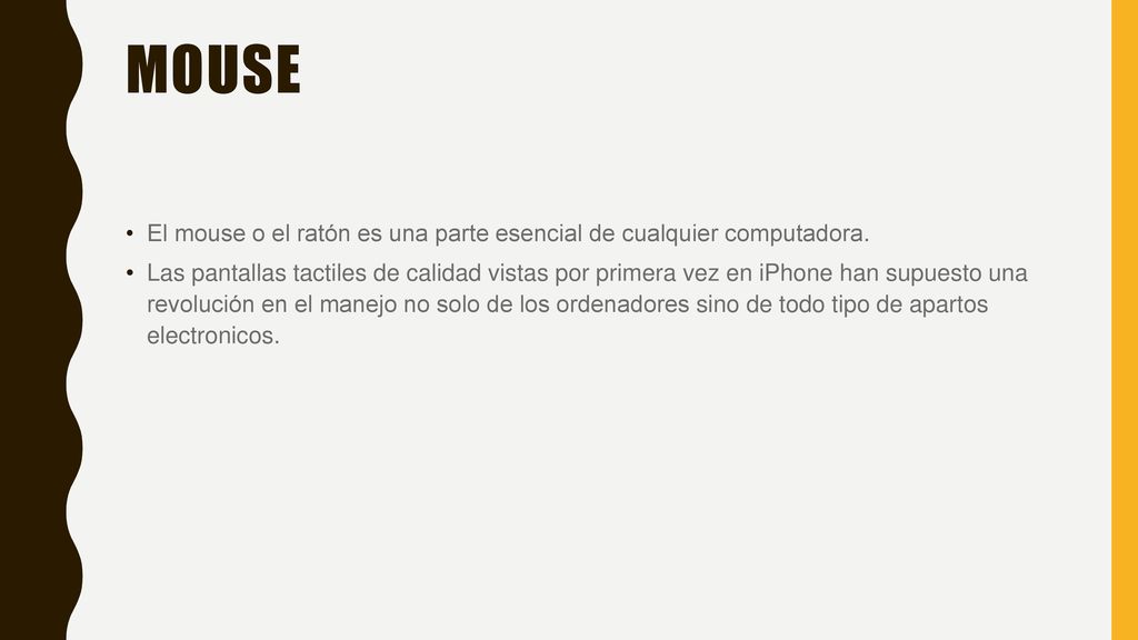 Mouse El mouse o el ratón es una parte esencial de cualquier computadora.