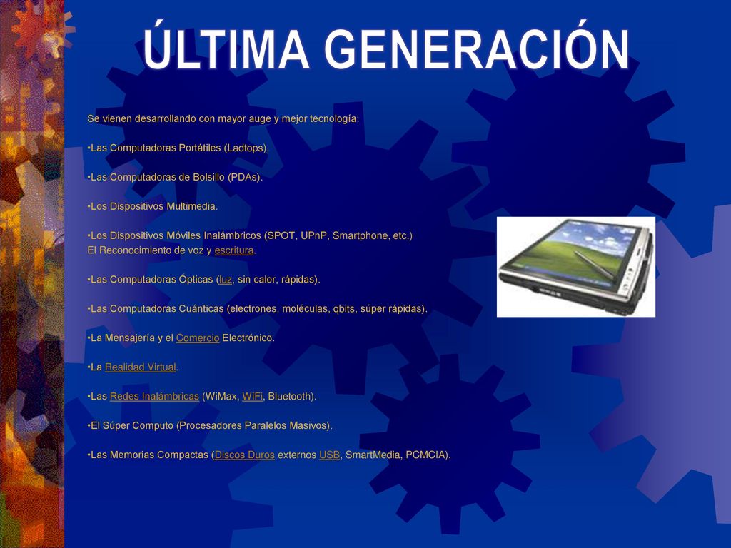 ÚLTIMA GENERACIÓN Se vienen desarrollando con mayor auge y mejor tecnología: •Las Computadoras Portátiles (Ladtops).