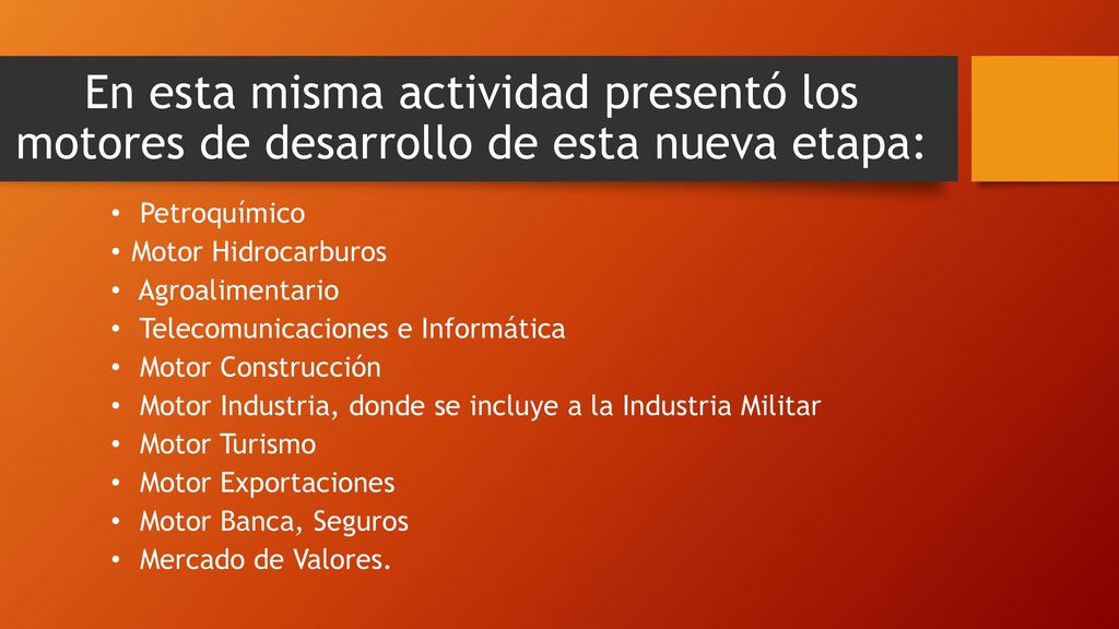 En esta misma actividad presentó los motores de desarrollo de esta nueva etapa: