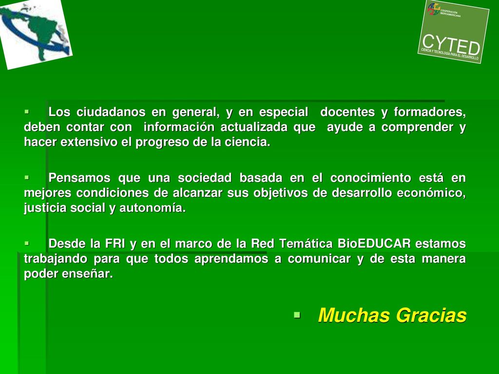 Los ciudadanos en general, y en especial docentes y formadores, deben contar con información actualizada que ayude a comprender y hacer extensivo el progreso de la ciencia.