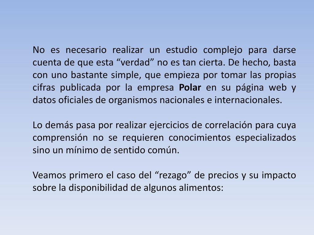 No es necesario realizar un estudio complejo para darse cuenta de que esta verdad no es tan cierta. De hecho, basta con uno bastante simple, que empieza por tomar las propias cifras publicada por la empresa Polar en su página web y datos oficiales de organismos nacionales e internacionales.