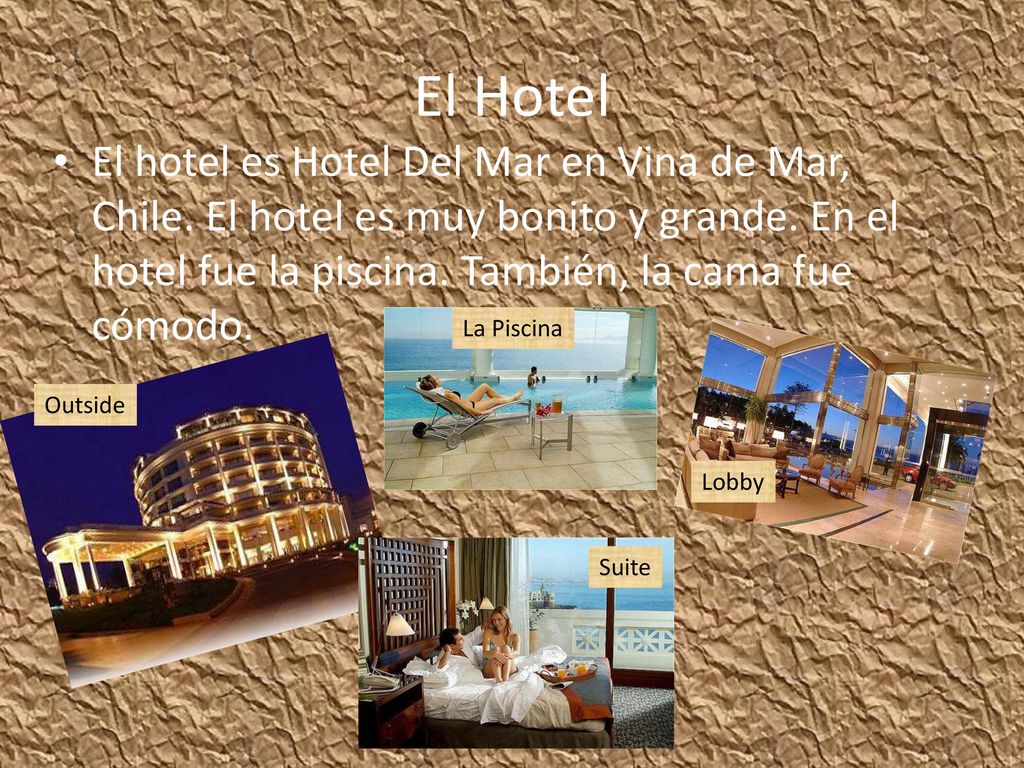 El Hotel El hotel es Hotel Del Mar en Vina de Mar, Chile. El hotel es muy bonito y grande. En el hotel fue la piscina. También, la cama fue cómodo.