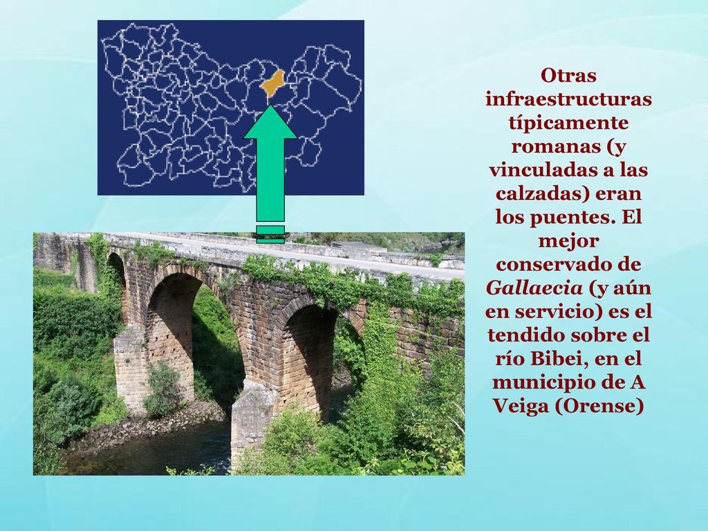Otras infraestructuras típicamente romanas (y vinculadas a las calzadas) eran los puentes.