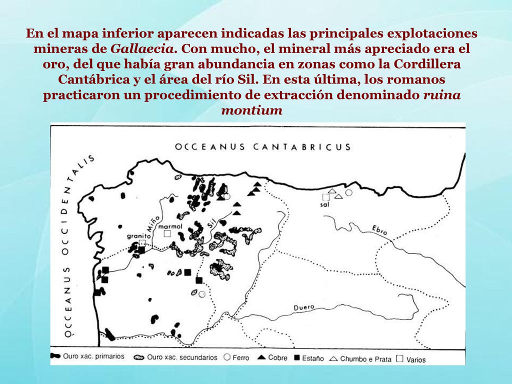 En el mapa inferior aparecen indicadas las principales explotaciones mineras de Gallaecia.