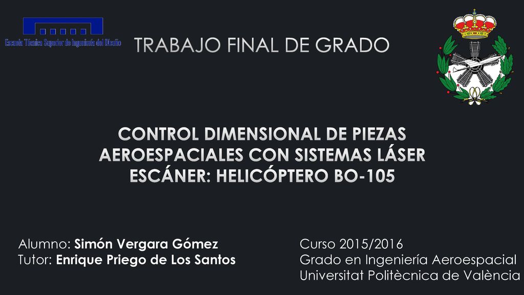 TRABAJO FINAL DE GRADO CONTROL DIMENSIONAL DE PIEZAS AEROESPACIALES CON SISTEMAS LÁSER ESCÁNER: HELICóPTERO BO-105.