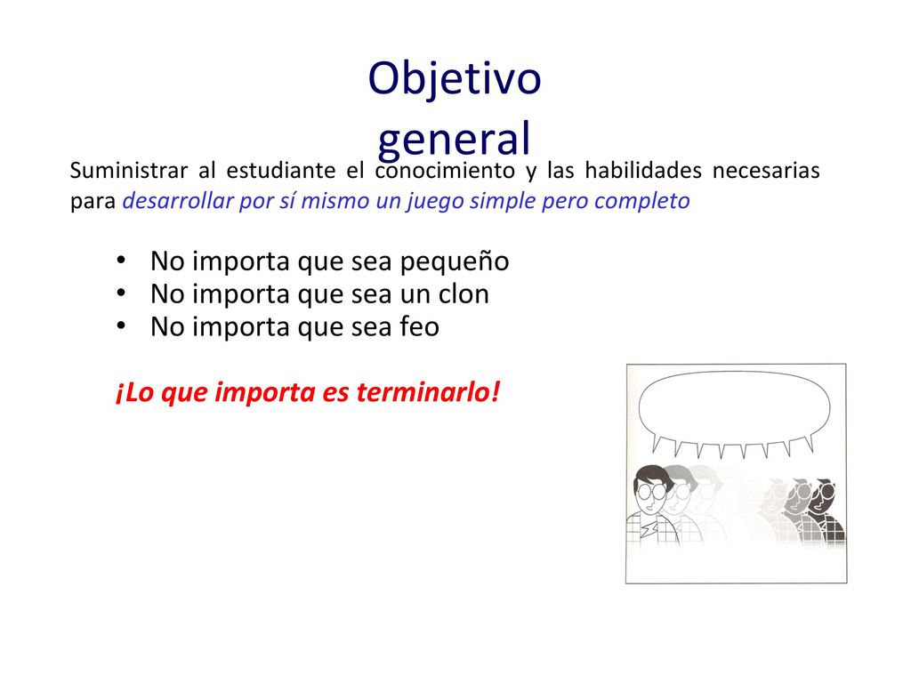 Objetivo general No importa que sea pequeño No importa que sea un clon