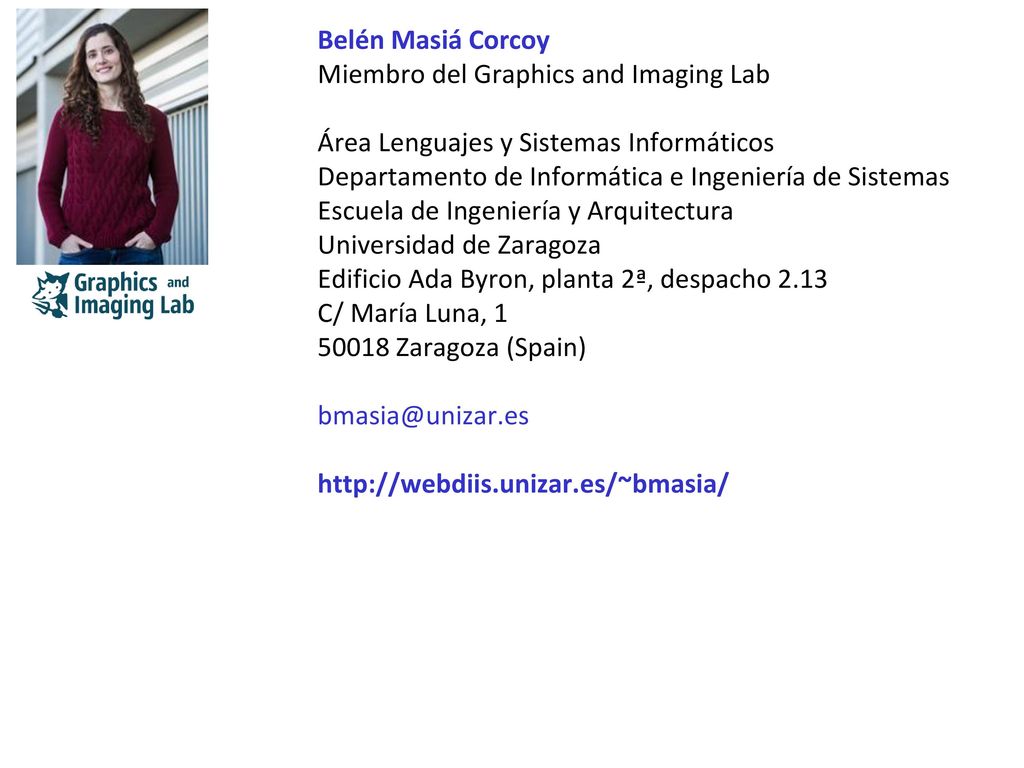 Belén Masiá Corcoy Miembro del Graphics and Imaging Lab. Área Lenguajes y Sistemas Informáticos.