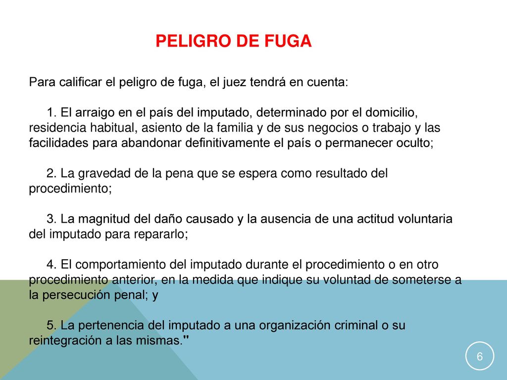 PELIGRO DE FUGA Para calificar el peligro de fuga, el juez tendrá en cuenta: