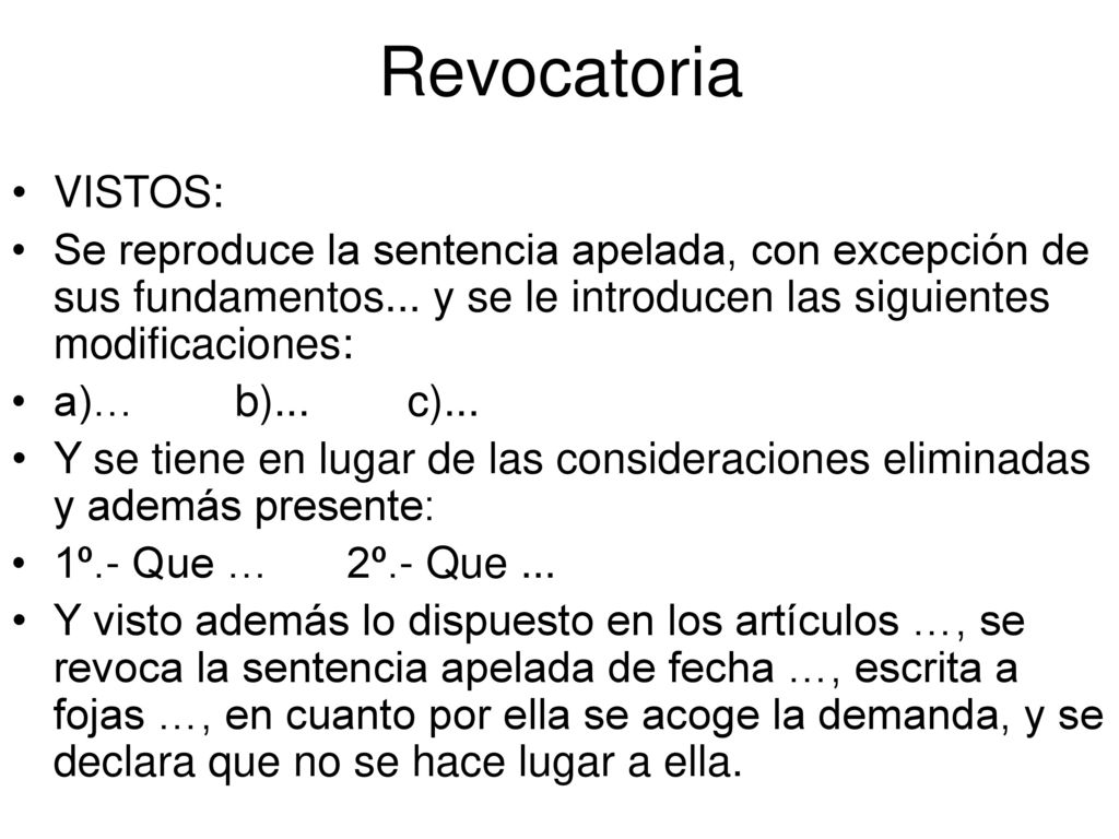 Revocatoria VISTOS: Se reproduce la sentencia apelada, con excepción de sus fundamentos... y se le introducen las siguientes modificaciones: