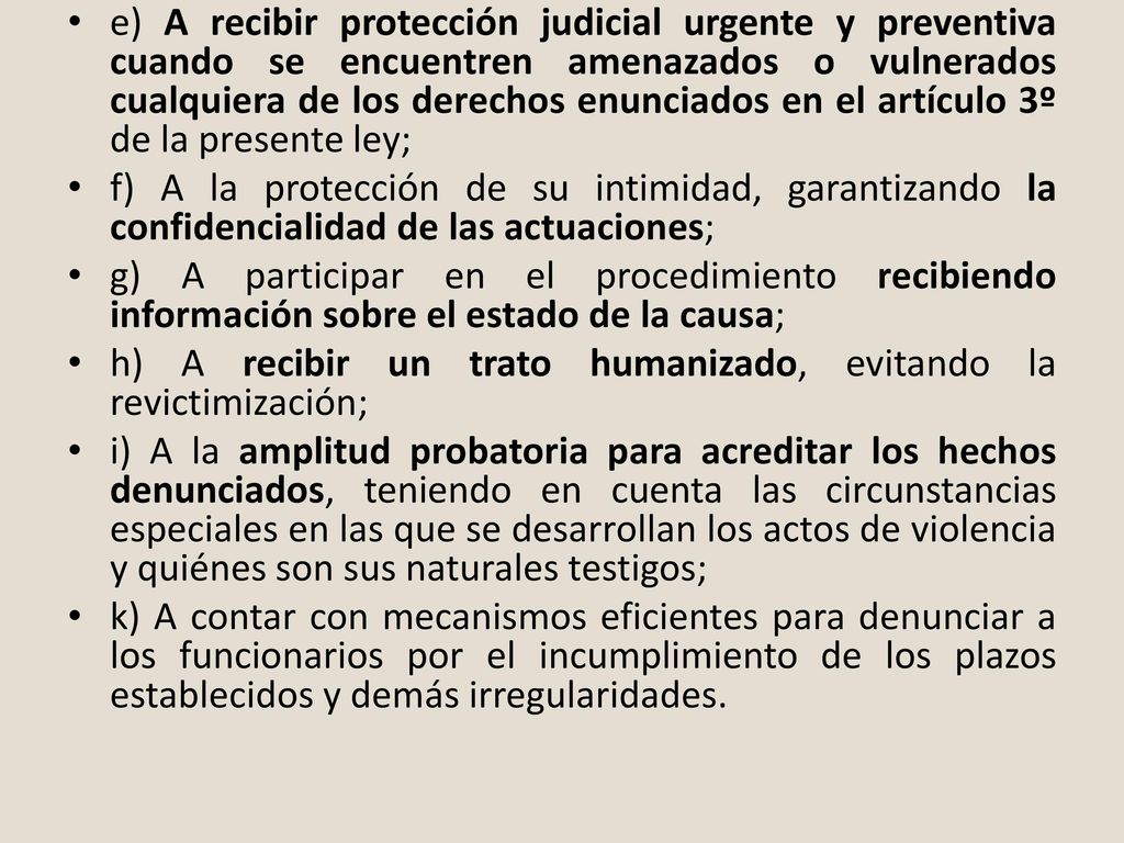 e) A recibir protección judicial urgente y preventiva cuando se encuentren amenazados o vulnerados cualquiera de los derechos enunciados en el artículo 3º de la presente ley;