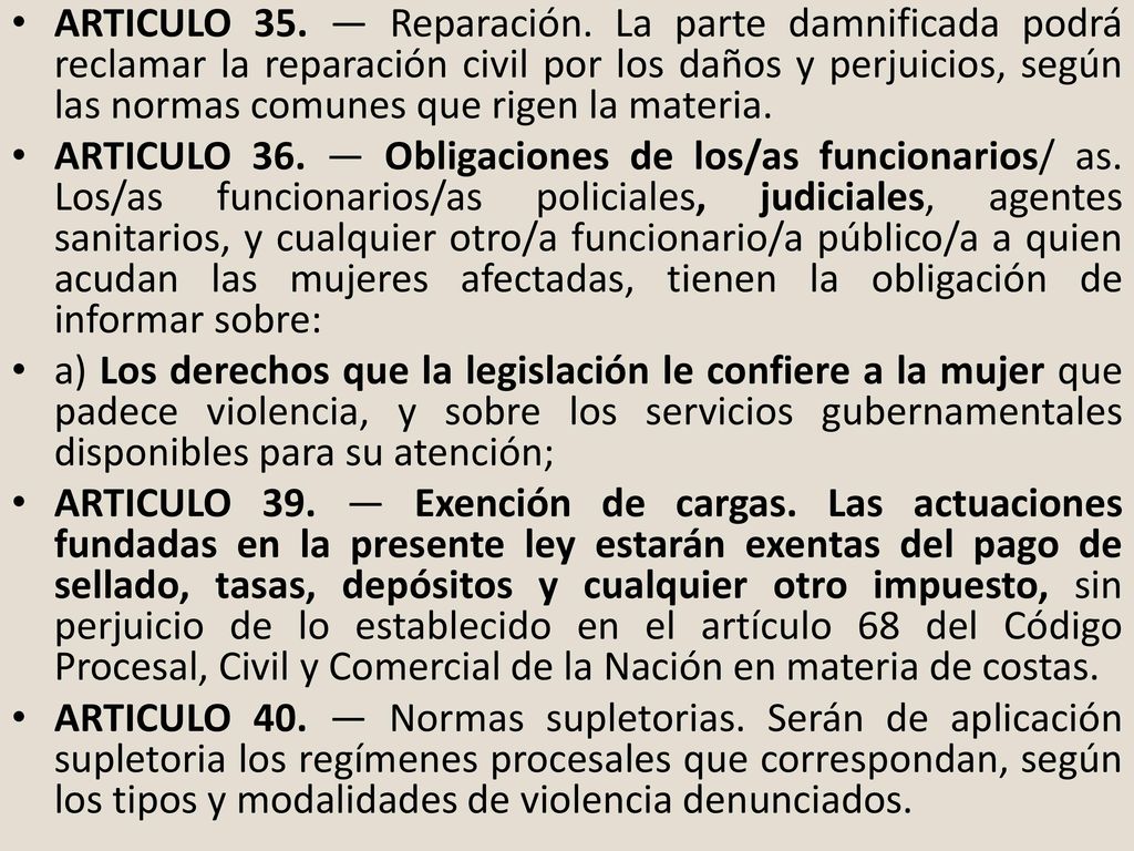 ARTICULO 35. — Reparación. La parte damnificada podrá reclamar la reparación civil por los daños y perjuicios, según las normas comunes que rigen la materia.