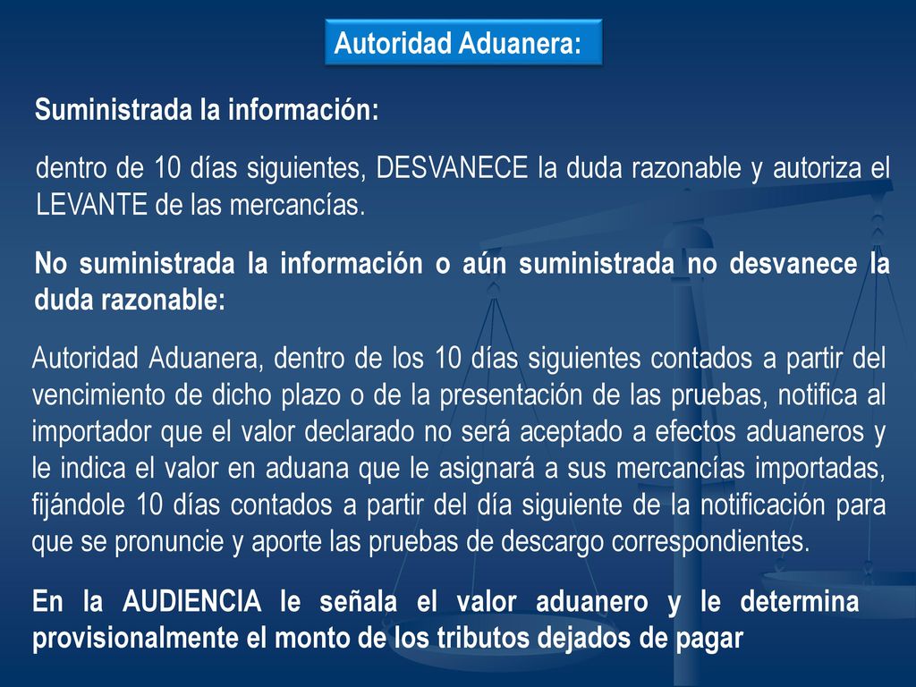 Autoridad Aduanera: Suministrada la información: dentro de 10 días siguientes, DESVANECE la duda razonable y autoriza el LEVANTE de las mercancías.