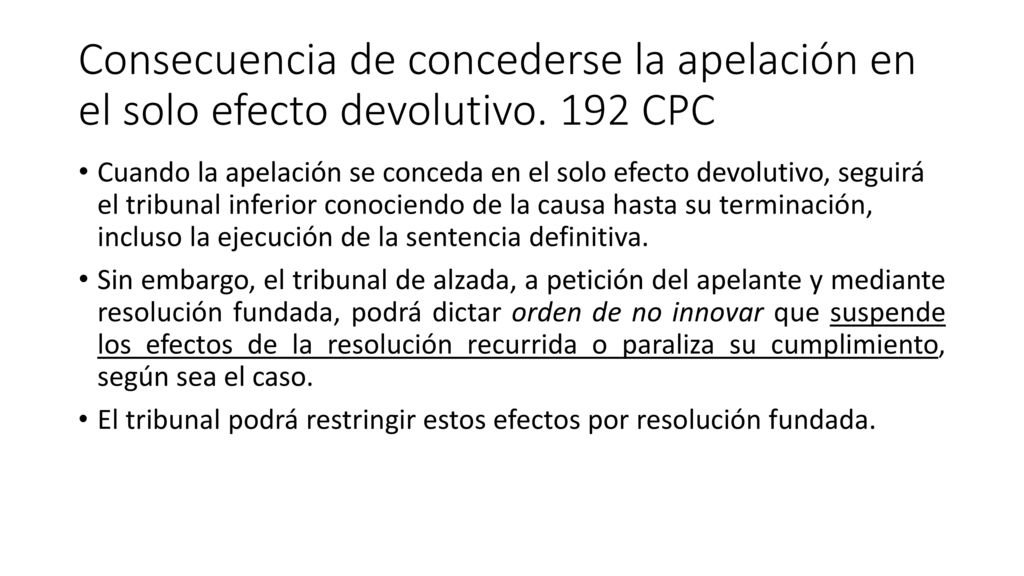 Consecuencia de concederse la apelación en el solo efecto devolutivo