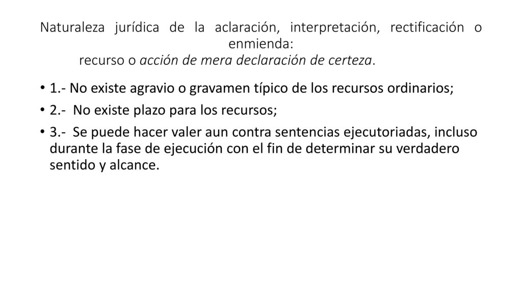 Naturaleza jurídica de la aclaración, interpretación, rectificación o enmienda: recurso o acción de mera declaración de certeza.