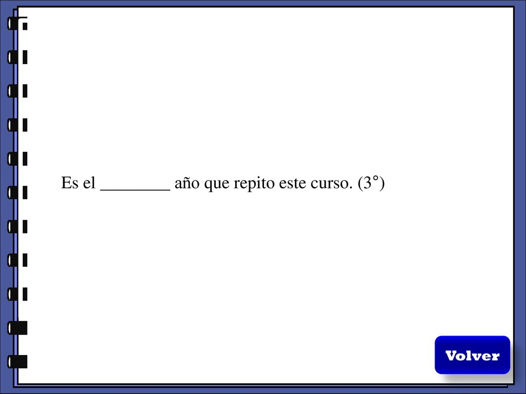 Es el ________ año que repito este curso. (3°)