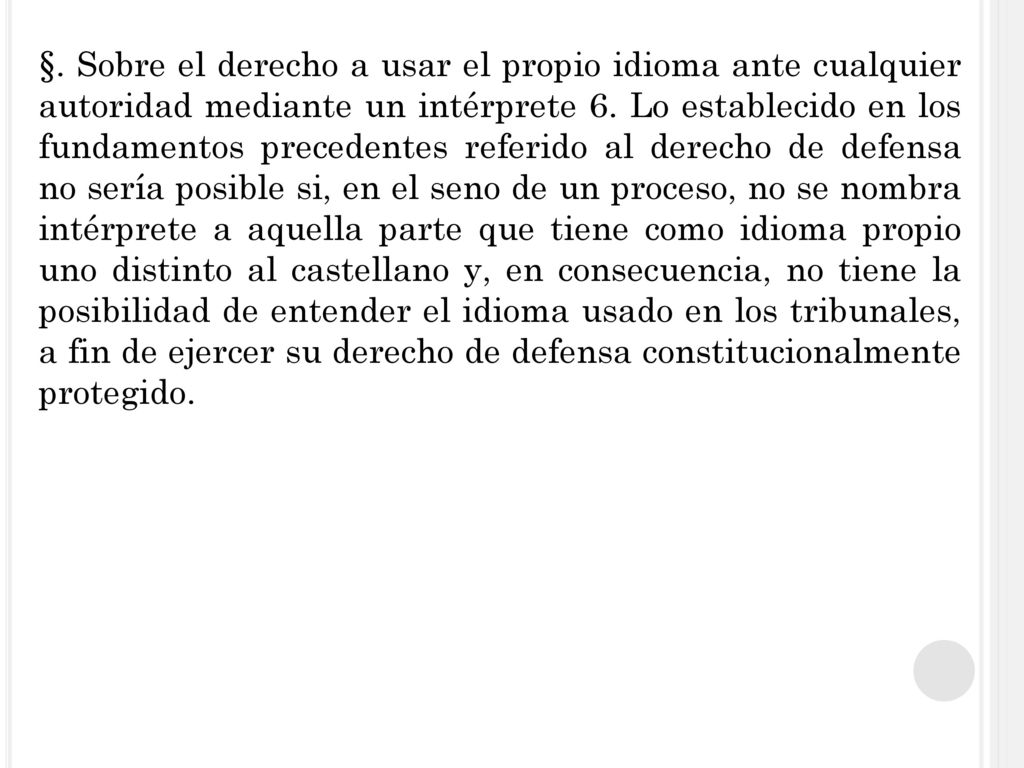 §. Sobre el derecho a usar el propio idioma ante cualquier autoridad mediante un intérprete 6.