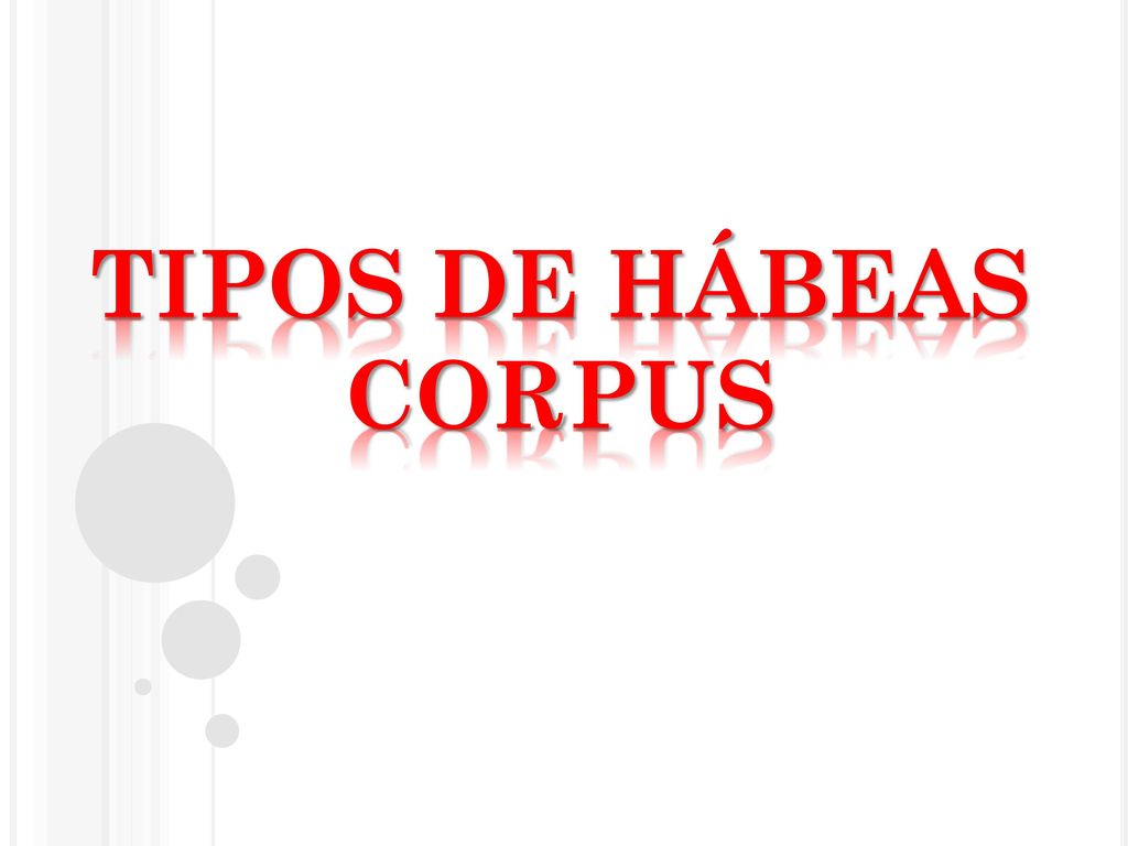 TIPOS DE HÁBEAS CORPUS