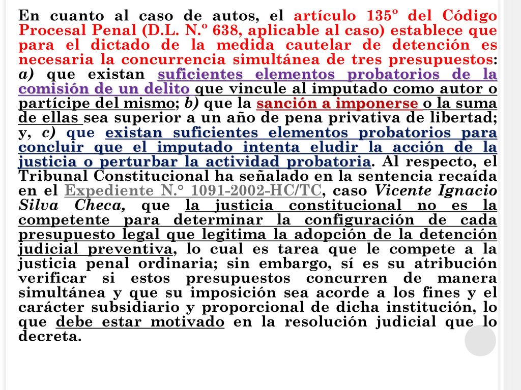 En cuanto al caso de autos, el artículo 135º del Código Procesal Penal (D.L.