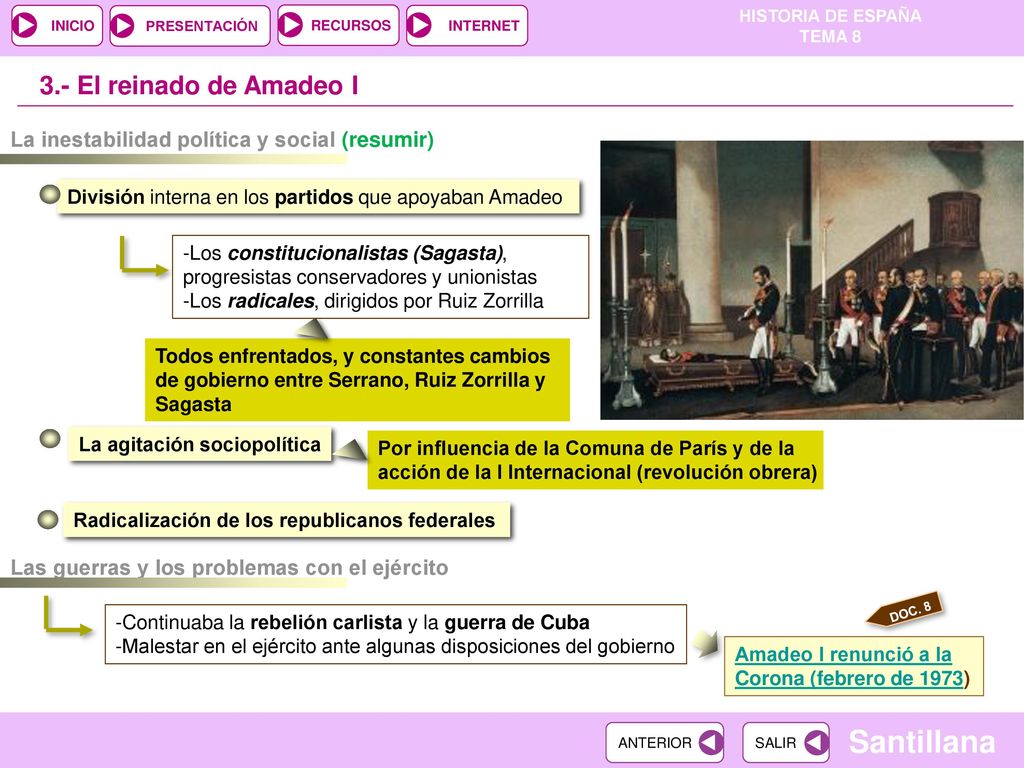 3.- El reinado de Amadeo I La inestabilidad política y social (resumir) División interna en los partidos que apoyaban Amadeo.