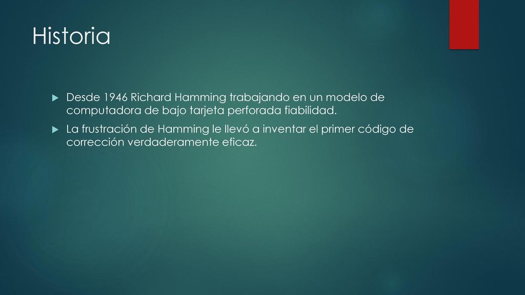 Historia Desde 1946 Richard Hamming trabajando en un modelo de computadora de bajo tarjeta perforada fiabilidad.