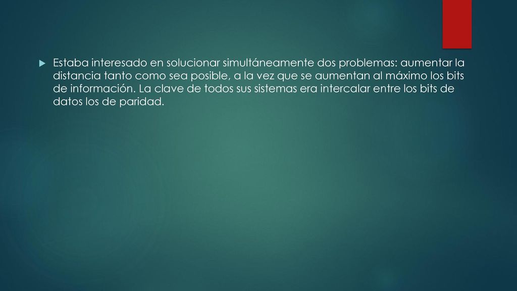 Estaba interesado en solucionar simultáneamente dos problemas: aumentar la distancia tanto como sea posible, a la vez que se aumentan al máximo los bits de información.