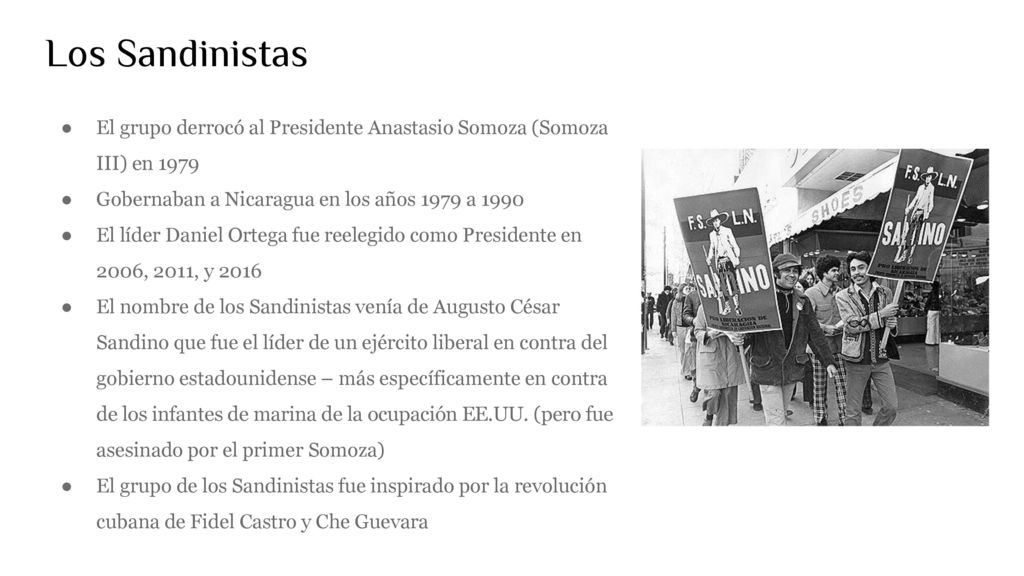 Los Sandinistas El grupo derrocó al Presidente Anastasio Somoza (Somoza III) en Gobernaban a Nicaragua en los años 1979 a