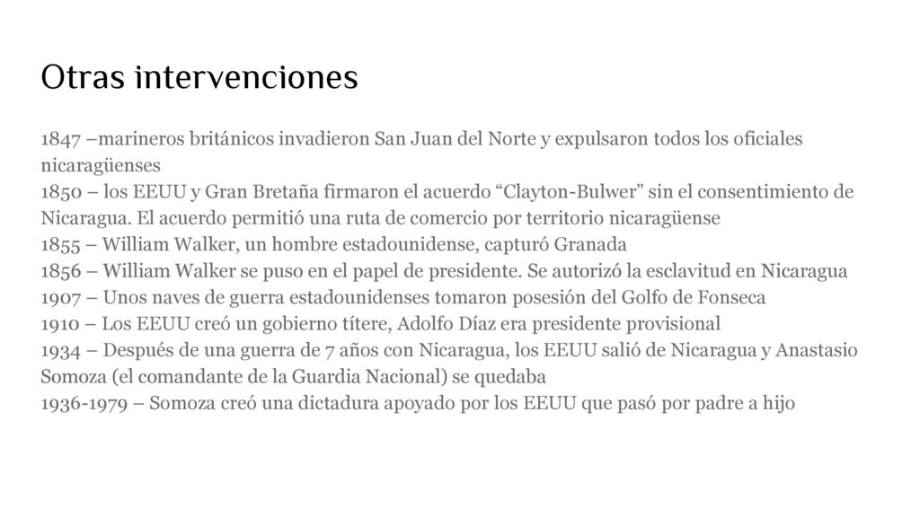 Otras intervenciones 1847 –marineros británicos invadieron San Juan del Norte y expulsaron todos los oficiales nicaragüenses.