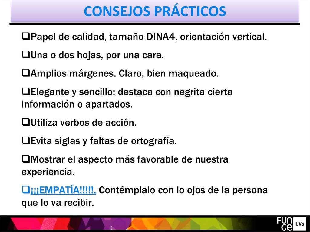 CONSEJOS PRÁCTICOS Papel de calidad, tamaño DINA4, orientación vertical. Una o dos hojas, por una cara.
