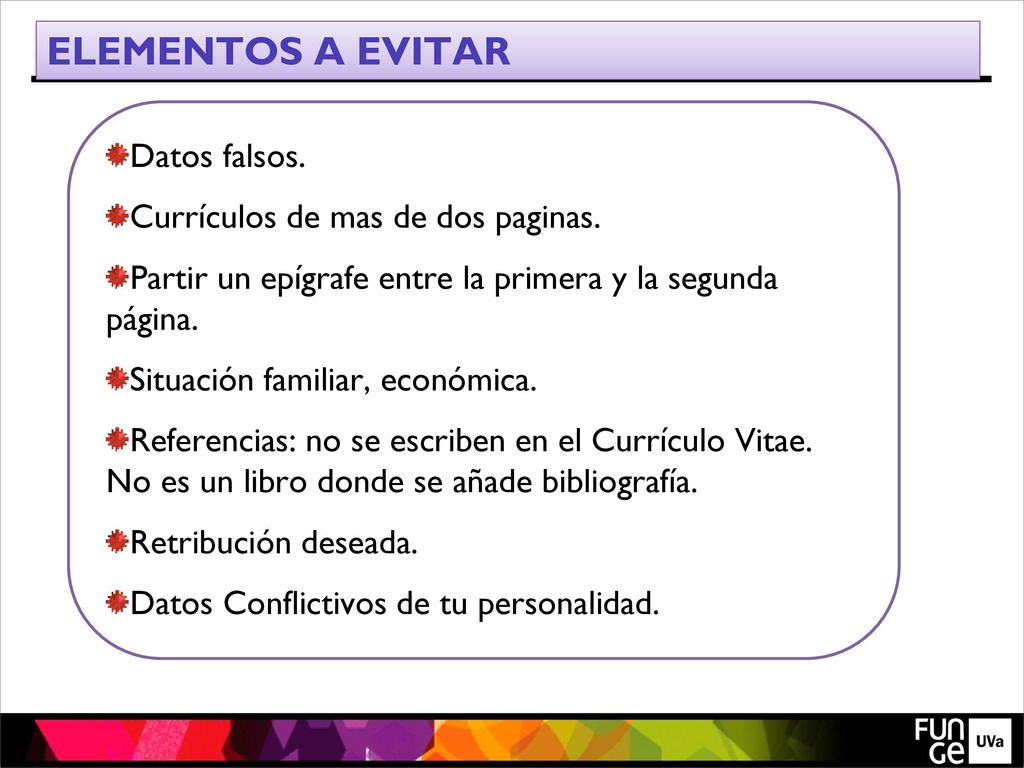 ELEMENTOS A EVITAR Datos falsos. Currículos de mas de dos paginas.