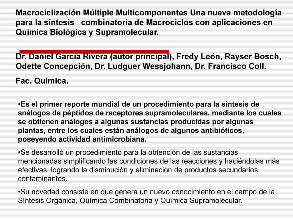 Macrociclización Múltiple Multicomponentes Una nueva metodología para la síntesis combinatoria de Macrociclos con aplicaciones en Química Biológica y Supramolecular.